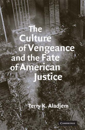 Cover image for The Culture of Vengeance and the Fate of American Justice