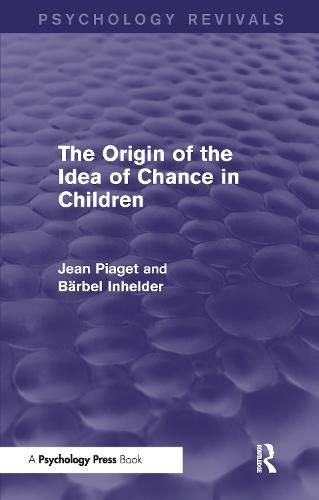 Cover image for The Origin of the Idea of Chance in Children (Psychology Revivals)