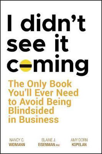 Cover image for I Didn't See it Coming: The Only Book You'll Ever Need to Avoid Being Blindsided in Business