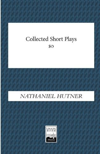 Cover image for Collected Short Plays: Hot Potatoes, The Fix, Keewaydin Plays