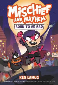 Cover image for Mischief and Mayhem #1: Born to Be Bad