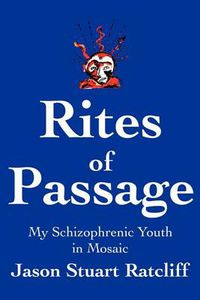 Cover image for Rites of Passage: My Schizophrenic Youth in Mosaic