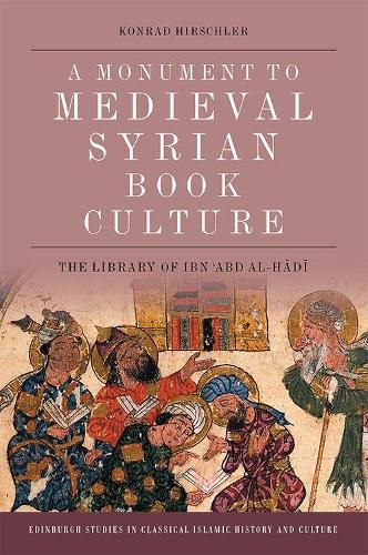 Book Culture in Late Medieval Syria: The Ibn 'Abd Al-Hadi Library of Damascus