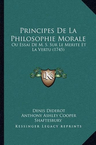 Cover image for Principes de La Philosophie Morale: Ou Essai de M. S. Sur Le Merite Et La Vertu (1745)