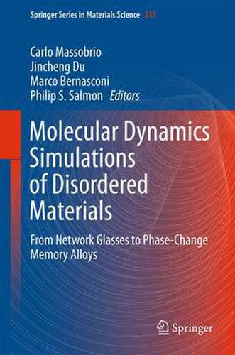 Cover image for Molecular Dynamics Simulations of Disordered Materials: From Network Glasses to Phase-Change Memory Alloys