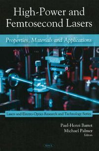 Cover image for High-Power & Femtosecond Lasers: Properties, Materials & Applications