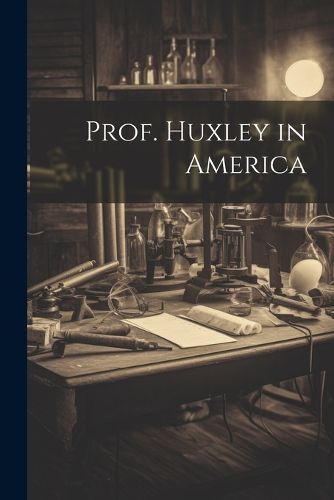 Cover image for Prof. Huxley in America