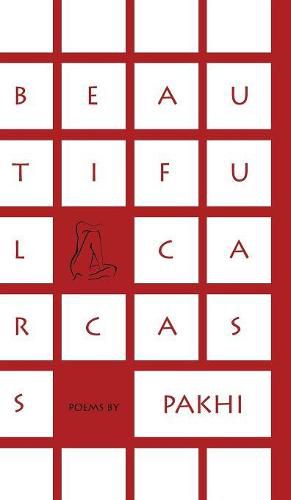 Cover image for Beautiful Carcass: Poems by Pakhi