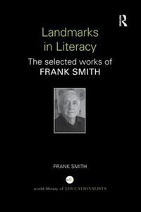 Cover image for Landmarks in Literacy: The Selected Works of Frank Smith