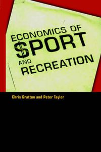 Cover image for The Economics of Sport and Recreation: An Economic Analysis