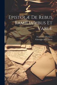 Cover image for Epistolae De Rebus Familiaribus Et Variae