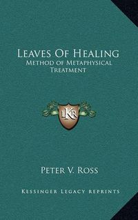 Cover image for Leaves of Healing: Method of Metaphysical Treatment