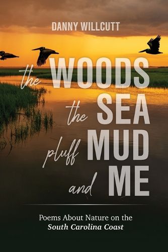 Cover image for The Woods, The Sea, Pluff Mud and Me