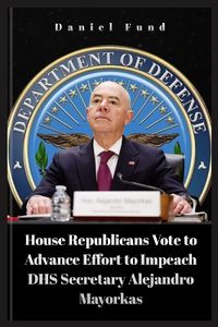 Cover image for House Republicans Vote to Advance Effort to Impeach DHS Secretary Alejandro Mayorkas