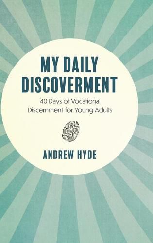 Cover image for My Daily Discoverment: 40 Days of Vocational Discernment for Young Adults