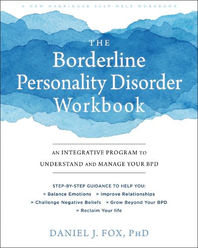 Cover image for The Borderline Personality Disorder Workbook: An Integrative Program to Understand and Manage Your BPD