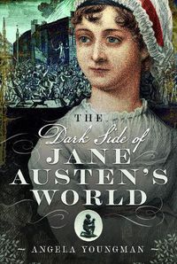 Cover image for The Dark Side of Jane Austen's World