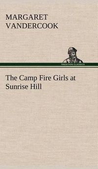 Cover image for The Camp Fire Girls at Sunrise Hill