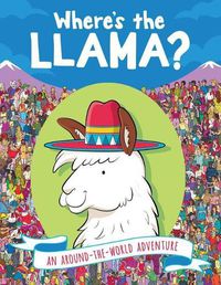 Cover image for Where's the Llama?: An Around-The-World Adventure
