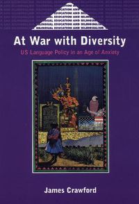 Cover image for At War with Diversity: US Language Policy in an Age of Anxiety