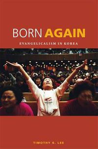 Cover image for Born Again: Evangelicalism in Korea