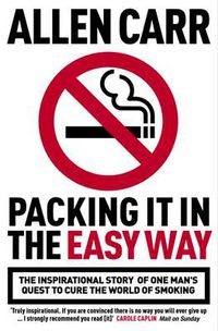 Cover image for Packing it in the Easy Way: The inspirational story of one man's quest to cure the world of smoking