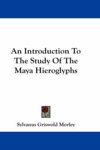 Cover image for An Introduction to the Study of the Maya Hieroglyphs