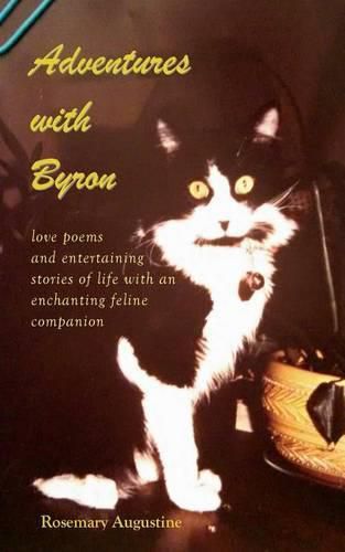 Cover image for Adventures with Byron: Love Poems and Entertaining Stories of Life With an Enchanting Feline Companion