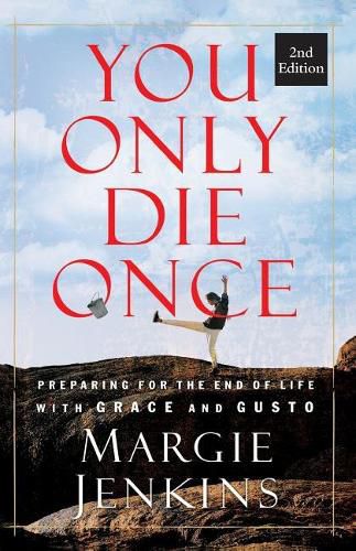 Cover image for You Only Die Once: Preparing for the End of Life with Grace and Gusto