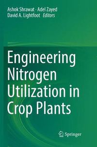 Cover image for Engineering Nitrogen Utilization in Crop Plants