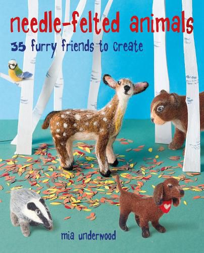 Cover image for Needle-Felted Animals: 35 Furry Friends to Create