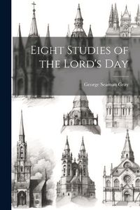 Cover image for Eight Studies of the Lord's Day