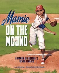 Cover image for Mamie on the Mound: A Woman in Baseball's Negro Leagues