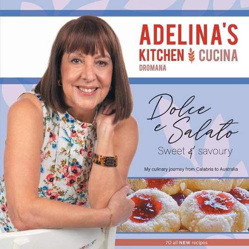 Cover image for Adelina's Kitchen Dromana: Dolci e Salato / Sweet and Savoury