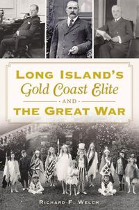 Cover image for Long Island's Gold Coast Elite and the Great War