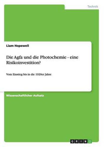 Cover image for Die Agfa und die Photochemie - eine Risikoinvestition?: Vom Einstieg bis in die 1920er Jahre