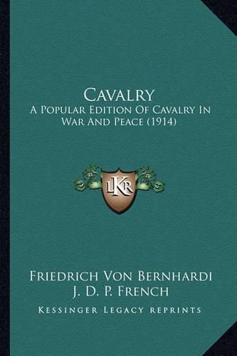 Cavalry: A Popular Edition of Cavalry in War and Peace (1914)