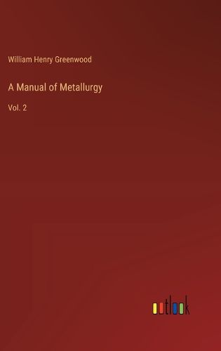 Cover image for A Manual of Metallurgy