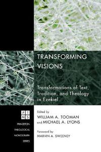 Cover image for Transforming Visions: Transformations of Text, Tradition, and Theology in Ezekiel