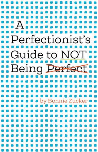 Cover image for A Perfectionist's Guide to Not Being Perfect