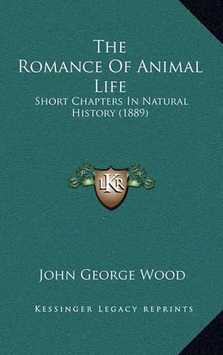 Cover image for The Romance of Animal Life: Short Chapters in Natural History (1889)