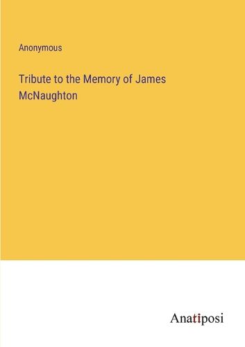 Tribute to the Memory of James McNaughton