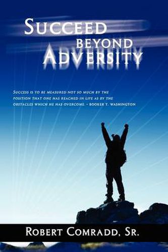 Cover image for Succeed Beyond Adversity: Strive for success and never give up