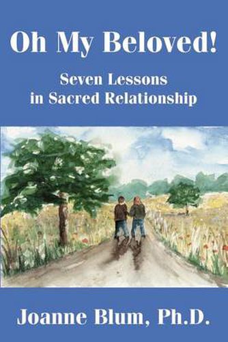 Cover image for Oh My Beloved!: Seven Lessons in Sacred Relationship