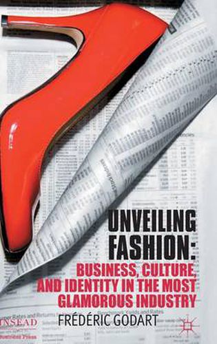 Unveiling Fashion: Business, Culture, and Identity in the Most Glamorous Industry