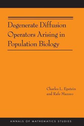 Cover image for Degenerate Diffusion Operators Arising in Population Biology (AM-185)