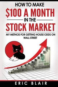 Cover image for How to make $100 a month in the Stock Market: my method for getting house odds on Wall Street