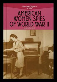 Cover image for American Women Spies of World War II