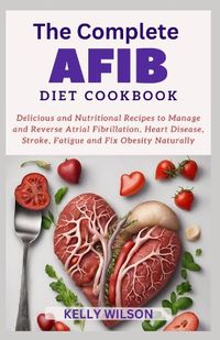 Cover image for The CОmРlЕtЕ AfІb Diet Recipes CООkbООk