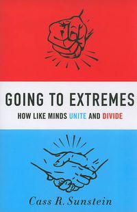 Cover image for Going to Extremes: How Like Minds Unite and Divide